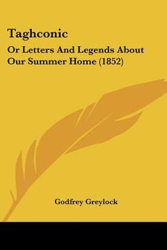 portada taghconic: or letters and legends about our summer home (1852) (in English)