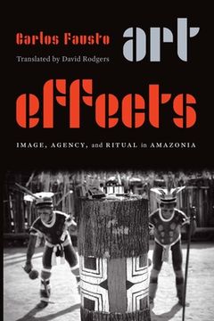 portada Art Effects: Image, Agency, and Ritual in Amazonia (en Inglés)