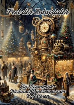 portada Fest der Zahnräder: Ein Steampunk-Weihnachtsmärchen zum Kolorieren (en Alemán)