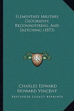 portada elementary military geography, reconnoitring, and sketching (1873) (en Inglés)