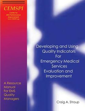 portada Developing and Using Quality Indicators for Emergency Medical Services Evaluation and Improvement: A Resource Manual for EMS Quality Managers