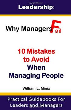 portada Leadership: Why Managers Fail? 10 Mistakes to Avoid When Managing People: Practical Guids for Leaders and Managers (en Inglés)