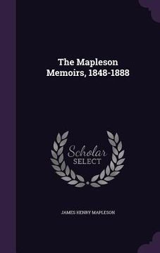 portada The Mapleson Memoirs, 1848-1888 (en Inglés)