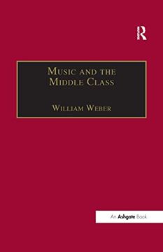 portada Music and the Middle Class: The Social Structure of Concert Life in London, Paris and Vienna Between 1830 and 1848
