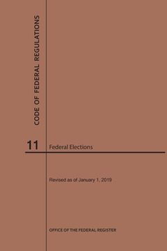 portada Code of Federal Regulations Title 11, Federal Elections, 2019