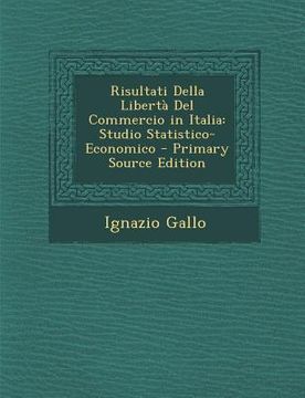 portada Risultati Della Liberta del Commercio in Italia: Studio Statistico-Economico (en Italiano)