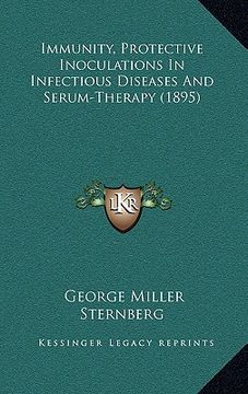 portada immunity, protective inoculations in infectious diseases and serum-therapy (1895) (en Inglés)