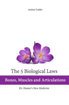 portada The 5 Biological Laws: Bones, Muscles and Articulations: Dr. Hamer's New Medicine (in English)