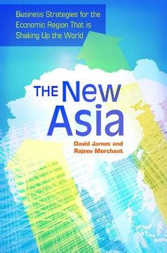 portada the new asia: business strategies for the economic region that is shaking up the world
