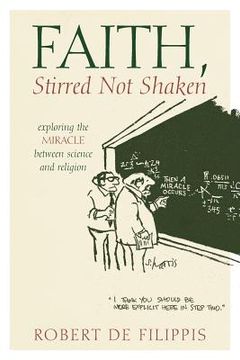 portada faith, stirred not shaken: exploring the miracle between science and religion (en Inglés)