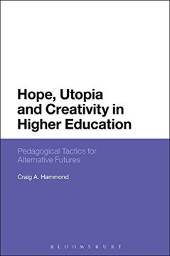 portada Hope, Utopia and Creativity in Higher Education: Pedagogical Tactics for Alternative Futures