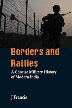 portada Borders and Battles: A Concise Military History of Modern India (en Inglés)