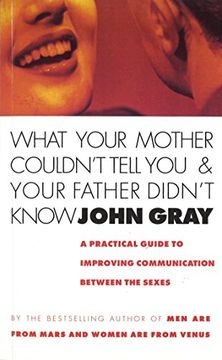 portada What Your Mother Couldn't Tell you and Your Father Didn't Know: Improve Your Relationship Skills for Lasting Intimacy and Greater (en Inglés)