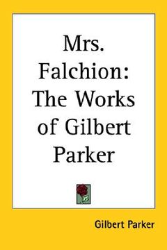 portada mrs. falchion: the works of gilbert parker (in English)