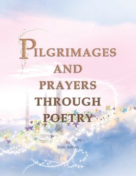 portada Pilgrimages and Prayers Through Poetry (en Inglés)