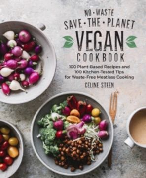 portada No-Waste Save-The-Planet Vegan Cookbook: 100 Plant-Based Recipes and 100 Kitchen-Tested Methods for Waste-Free Meatless Cooking (en Inglés)