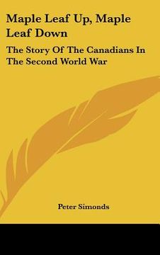 portada maple leaf up, maple leaf down: the story of the canadians in the second world war (in English)