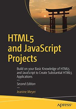 portada Html5 and Javascript Projects: Build on Your Basic Knowledge of Html5 and Javascript to Create Substantial Html5 Applications (in English)