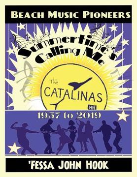portada Summertime's Calling Me - The Catalinas 1957 - 2019 (en Inglés)