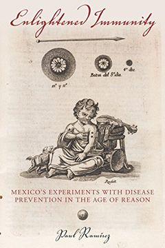 portada Enlightened Immunity: Mexico's Experiments With Disease Prevention in the age of Reason (en Inglés)