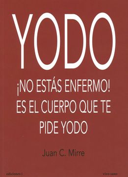 portada Yodo: No Estás Enfermo es el Cuerpo que te Pide Yodo (in Spanish)