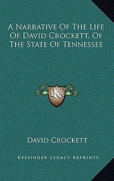 portada a narrative of the life of david crockett, of the state of tennessee (en Inglés)