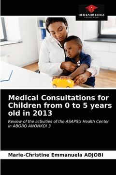 portada Medical Consultations for Children from 0 to 5 years old in 2013 (en Inglés)