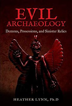 portada Evil Archaeology: Demons, Possessions, and Sinister Relics (en Inglés)