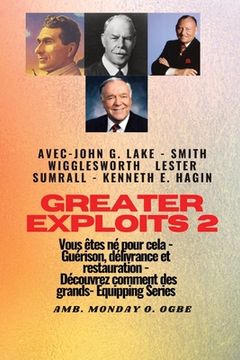 portada Greater - 2 - John G. Lake - Smith Wigglesworth - Lester Sumrall - Kenneth E. Hagin Vous êtes: John G. Lake - Smith Wigglesworth - Lester Sumrall - Ke (in French)