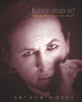 portada Houdini Speaks Out: "I am Houdini! And you are a fraud!" (en Inglés)