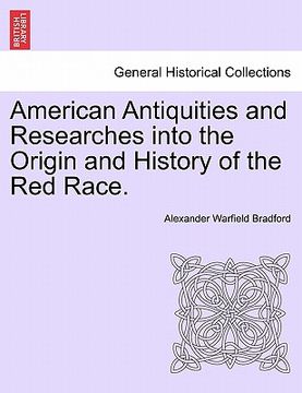 portada american antiquities and researches into the origin and history of the red race. (en Inglés)