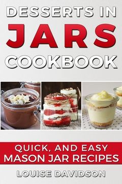 portada Desserts in Jars Cookbook: Quick and Easy Mason Jar Recipes (en Inglés)