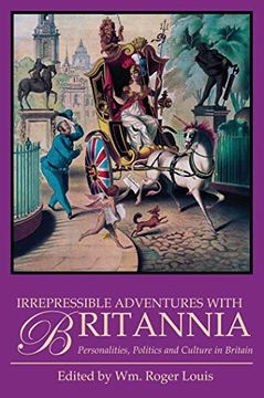 portada Irrepressible Adventures with Britannia: Personalities, Politics and Culture in Britain (en Inglés)