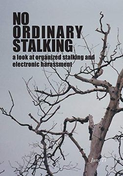 portada No Ordinary Stalking: A Look at Organized Stalking and Electronic Harassment (in English)