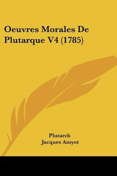 portada oeuvres morales de plutarque v4 (1785) (en Inglés)