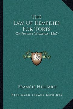 portada the law of remedies for torts: or private wrongs (1867) (en Inglés)