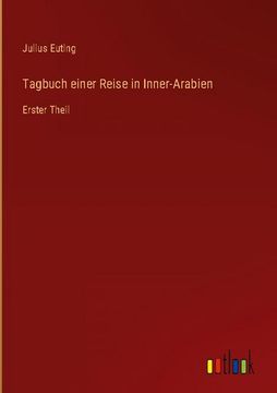 portada Tagbuch einer Reise in Inner-Arabien: Erster Theil (en Alemán)