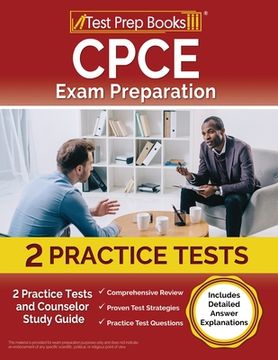 portada CPCE Exam Preparation 2023-2024: 2 Practice Tests and Counselor Study Guide [Includes Detailed Answer Explanations]