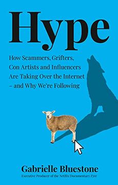 portada Hype: How Scammers, Grifters, con Artists and Influencers are Taking Over the Internet – and why We'Re Following (en Inglés)