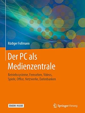 portada Der pc als Medienzentrale: Betriebssysteme, Fernsehen, Videos, Spiele, Office, Netzwerke, Datenbanken (en Alemán)