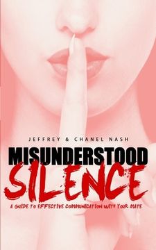 portada Misunderstood Silence: A Guide To Effective Communication With Your Mate (en Inglés)