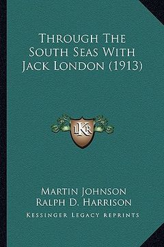 portada through the south seas with jack london (1913) (en Inglés)