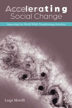 portada Accelerating Social Change: Impacting Our World While Transforming Ourselves (en Inglés)