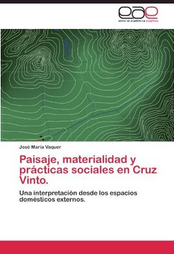 portada Paisaje, Materialidad  Y Prácticas Sociales En Cruz Vinto.: Una Interpretación Desde Los Espacios Domésticos Externos. (spanish Edition)