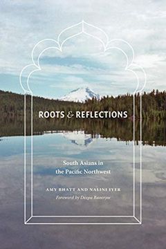 portada Roots and Reflections: South Asians in the Pacific Northwest (en Inglés)