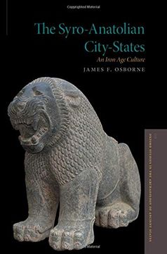 portada The Syro-Anatolian City-States: An Iron age Culture (Oxford Studies Archaelogy Ancient Series) (en Inglés)