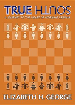 portada True South: A Journey to the Heart of Working Despair