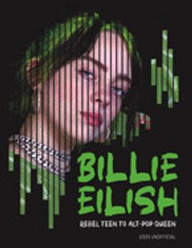 portada Billie Eilish: Rebel Teen to Alt-Pop Queen