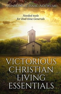 portada Victorious Christian Living Essentials: Needed Tools for End-time Generals (in English)