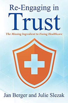 portada Re-Engaging in Trust: The Missing Ingredient to Fixing Healthcare (en Inglés)
